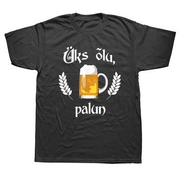 מצחיק Uks Olu Palun בירה בבקשה שפה אסטונית אסטוניה חולצות גרפי כותנה, אופנת רחוב שרוול קצר מתנות יום הולדת חולצת טי